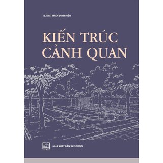 Sách – kiến trúc cảnh quan - ts.kts. trần đình hiếu – nxb xây dựng