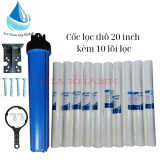 Cốc lọc thô 20 inch kèm 10 lõi lọc