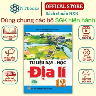 Sách - Tư liệu dạy - học Địa Lí 12 (dùng chung cho các bộ sgk hiện hành)