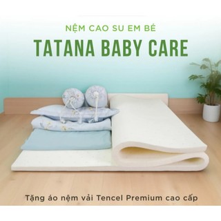Nệm Cao Su Thiên Nhiên Em Bé Tatana Baby Care - Tặng kèm Áo nệm vải Tencel cùng size