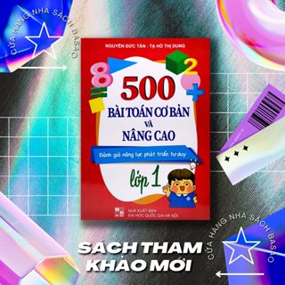  500 Bài Toán Cơ Bản Và Nâng Cao Lớp 1 - Đánh Giá Năng Lực Phát Triển Tư Duy 