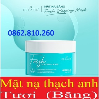 Mặt Nạ Ngủ Thạch Anh tươi Băng Fresh Sleeping Mask Dr.Lacir