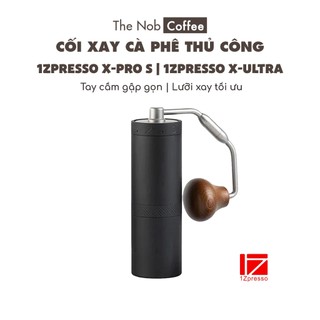 Cối xay cà phê tay 1Zpresso X-pro S / X-Ultra - Cối xay cà phê đa dụng cho Espresso và Hand Brew | Bảo hành 12 tháng