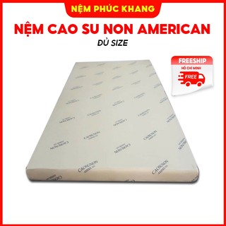 Nệm cao su non American đủ size ( Giao toàn Quốc ) ( Giao hoả tốc 2h ) ( BH 15 năm chính hãng )