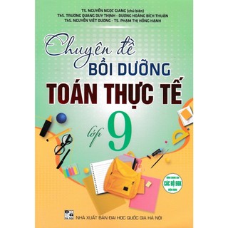 Sách -Chuyên đề bồi dưỡng Toán thực tế lớp 9 - Có đề thi và đáp án toán thực tế lớp 9 vào lớp 10 mới nhất