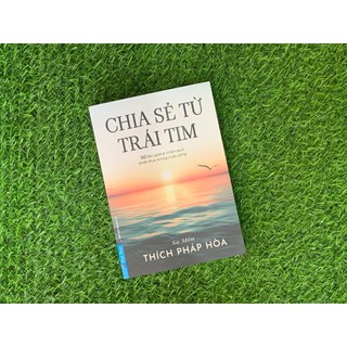 Sách - Chia Sẻ Từ Trái Tim ( Thầy Thích Pháp Hòa ) (FN-Mk)