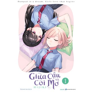 Truyện tranh Giữa cậu và cõi mơ - Tập 1 - Tặng kèm Postcard + Card bo - Dumped in a dream, Girls love that begins - AMAK