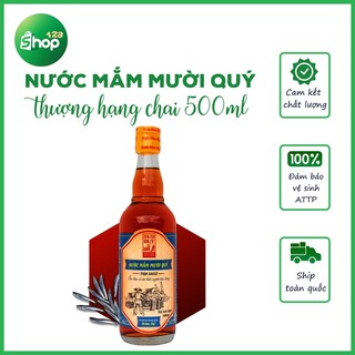 Nước Mắm nhĩ - Mắm Nêm cá cơm Mười Quý ,loại ngon thượng hạng chưng cất theo phương pháp truyền thống chai 500ml