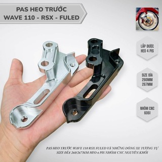 Pas heo trước Wave110 RSX Fuled và xe khác size đĩa 260/267mm heo 4pis nhôm cnc nguyên khối