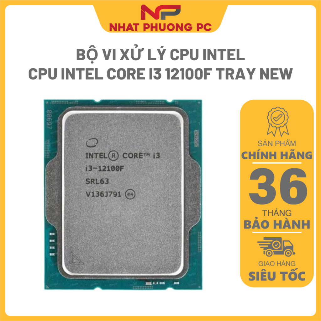 [FULL VAT] CPU intel core i3 12100F( 4 NHÂN 8 LUỒNG / 3.3 - 4.3 GHZ / 12MB ) Socket LGA 1700 Tray NEW BH 36 tháng