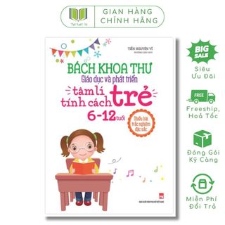 Sách: Bách Khoa Thư Giáo Dục Và Phát Triển Tâm Lí - Tính Cách Trẻ 6 - 12 Tuổi