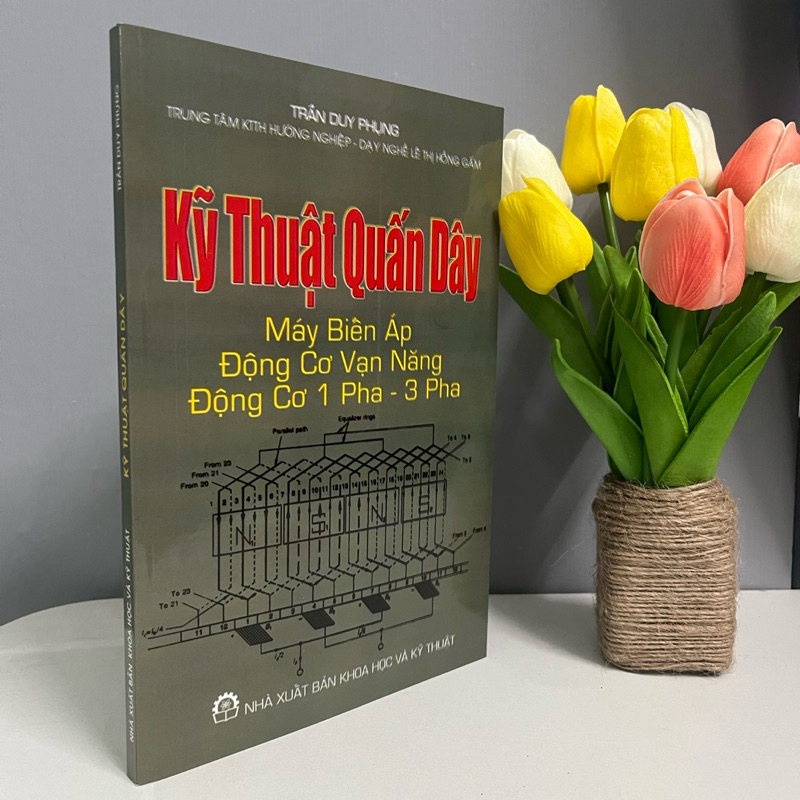 Sách - Kỹ Thuật Quấn Dây (Máy Biến Áp, Động Cơ Vạn Năng, Động Cơ 1 Pha - 3 Pha)
