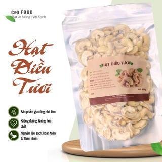 [500GR] Hạt điều tươi nguyên hạt CAO Food từ hạt điều size A cồ Bình Phước - dùng nấu sữa, nấu cháo, ngũ cốc dinh dưỡng
