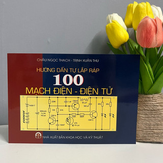 Sách - Hướng Dẫn Tự Lắp Ráp 100 Mạch Điện - Điện Tử