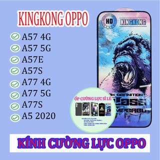 Kính cường lực kingkong oppo a57 4g / a57 5g / a57e / a77 / a77 5g / a77s / a5 2020