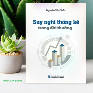 Sách Suy nghĩ thống kê trong đời thường - Nguyễn Văn Tuấn - Tái bản có bổ sung 2024 (NXB)
