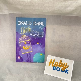 Charlie và chiếc thang máy bằng kính - Roald Dahl