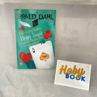 Câu chuyện kì diệu về Henry Sugar và sáu chuyện khác - Roald Dahl