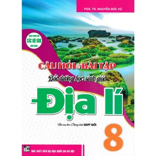 Sách - Câu Hỏi Và Bài Tập Bồi Dưỡng Học Sinh Giỏi Địa Lí 8 (Dùng Chung Cho Các Bộ SGK Hiện Hành) - HA