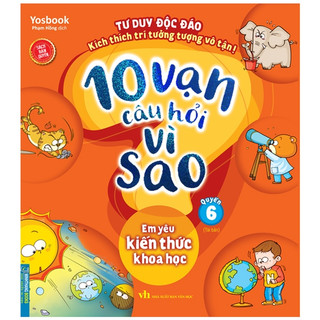 Sách - 10 Vạn Câu Hỏi Vì Sao - Quyển 6: Em Yêu Kiến Thức Khoa Học - MT