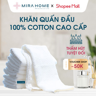 Khăn Quấn Đầu MIRA HOME Cotton Cao Cấp Mềm Mại, Không Xù Lông, Thấm Hút Nhanh, Phù Hợp Với Da Nhạy cảm