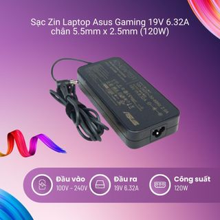 Sạc Zin Laptop Asus Gaming 19V 6.32A chân 5.5mm x 2.5mm (120W) GL551 GL551JM GL551JW GL551JX GL552
