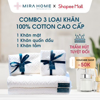 Combo 3 Loại Khăn Cotton Cao Cấp MIRA HOME - Mềm Mại, Không Xù Lông, Thấm Hút Nhanh, Phù Hợp Với Da Nhạy Cảm