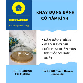 Khay đựng bánh có nắp kính size 28 cm ( hàng có sẵn)