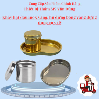 Khay hũ hạt đậu inox | khay hũ vàng | khay hạt đậu hũ đựng bông đựng dụng cụ y tế, phun xăm