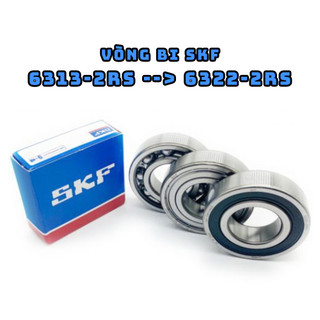 Vòng bi rãnh sâu, bạc đạn động cơ, ổ bi skf 6313, 6314, 6315, 6316, 6317, 6318, 6319, 6320, 6321, 6322