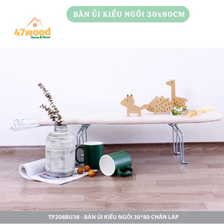 Cầu là quần áo kiểu ngồi chân gập gọn 30x80cm - Kệ để ủi đồ dạng ngồi ủi chân xếp gọn 47wood