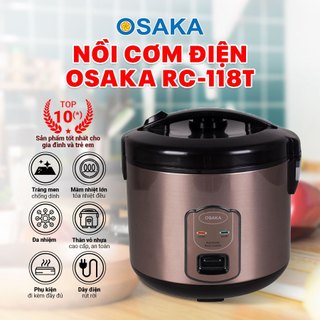 [FREESHIP - GIA DỤNG CAO CẤP] - Nồi cơm điện Osaka RC118T - Hàng Chính Hãng