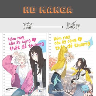 Truyện tranh - Hôm Nay Cậu Ấy Cũng Thật Dễ Thương - Tập 1 2 3 4 5 6 - Bản thường và Đặc biệt