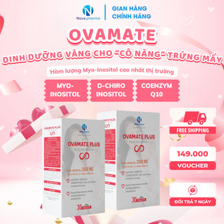 COMBO 2 Hộp Ovamate Plus bổ trứng tăng khả năng thụ thai đậu thai điều kinh niêm mạc đẹp Nova Pharma