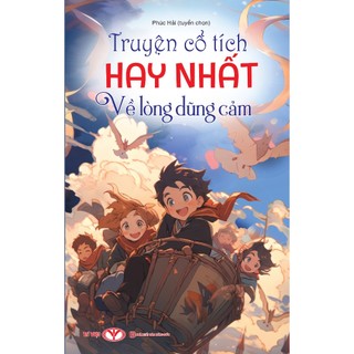 Sách - Truyện Cổ Tích Hay Nhất Về Lòng Dũng Cảm - Trí Việt