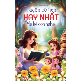 Sách - Truyện Cổ Tích Hay Nhất Mẹ Kể Con Nghe