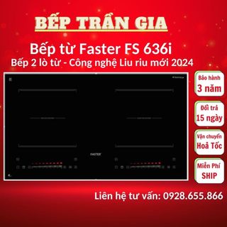 Bếp từ đôi Faster FS 636i | Công nghệ 2024 Inverter liu riu | Bảo hành 3 năm