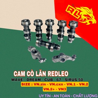Cam cò lăn REDLEO cho hệ xe wave dream size vnzin- vn1-vn2-vn2+ VN3 mẫu mới