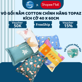 Vỏ gối nằm cotton chính hãng topaz kích cỡ 40 cm x 60 cm siêu mềm mịn an toàn cho làn da của bạn