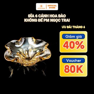 Đĩa Cánh Hoa Đào Không Đế Ngọc Trai LOTUS GLASS Hàng Cao Cấp Chính Hãng, mã PM156/2/25/531
