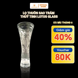 Lọ Thuôn Sao Trám Thuỷ Tinh LOTUS GLASS Hàng Cao Cấp Chính Hãng, mã T88450/250/41165