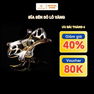 Đĩa Sên Sỏ Lỗ Vàng Thuỷ Tinh LOTUS GLASS Hàng Cao Cấp Chính Hãng, mã N361/2/40/11