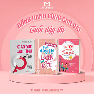 Sách: Combo Nghe Mẹ Nói Này Con Gái + Cẩm Nang Tuổi Dậy Thì Dành Cho Bạn Gái + Giáo Dục Giới Tính Dành Cho Bạn Gái