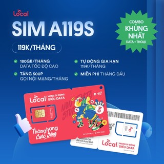 SIM 4G LOCAL A119S - 6GB/ngày - Chỉ 119K/Tháng - Miễn phí tháng đầu - Miễn phí gọi nội mạng