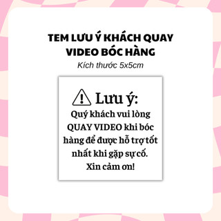 Tem Lưu ý Khách Quay Video Bóc Hàng Có Keo Dán Dẵn