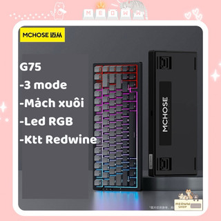 Bàn phím cơ MChose G75 3 mode |mạch xuôi| led rgb | Switch ktt redwine | ktt kangwhite