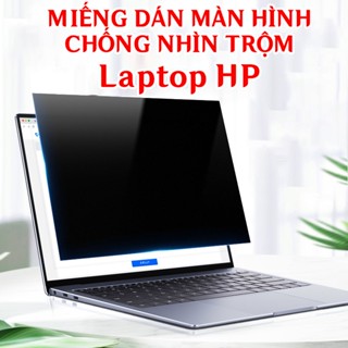 Miếng Dán Màn Hình Chống Nhìn Trộm Laptop HP Pavilion X360, Envy, Elitebook, Gaming Omen VICTUS 13 inch, 14 inch, 15 inc
