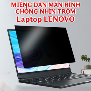 Miếng Dán Màn Hình Chống Nhìn Trộm Laptop Lenovo Ideapad Flex, Thinkbook, Thinpad, Yoga Slim 7, Gaming Legion Pro 5, LOQ
