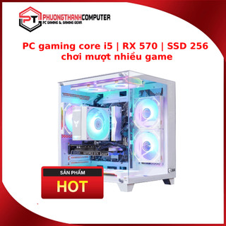 Pc gaming core i5 | rx 570 | ssd 256 chơi mượt nhiều game