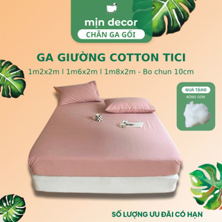 Ga Giường Cotton Tici Mịn Decor (Không Kèm Vỏ Gối) Drap Giường màu Trơn Basic Kích Thước 1m2 1m6 1m8 Bo Chun Đệm 10cm